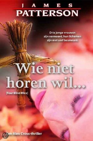 [Alex Cross 08] • Wie Niet Horen Wil